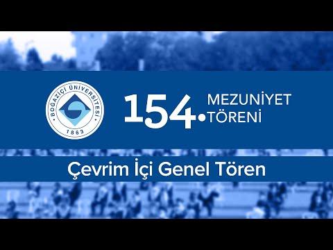 Boğaziçi Üniversitesi 154. Mezuniyet Töreni (Çevrim İçi Genel Tören)